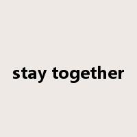 stay together是什么意思