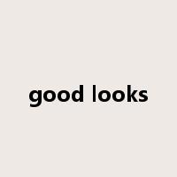 good looks是什么意思