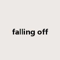 falling off是什么意思