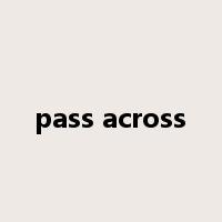 pass across是什么意思