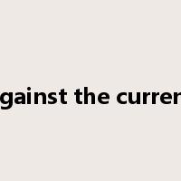 against the current是什么意思