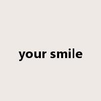 your smile是什么意思