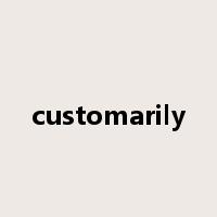 customarily是什么意思