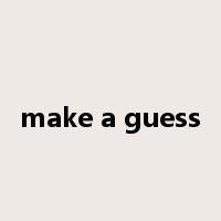 make a guess是什么意思