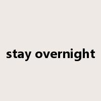 stay overnight是什么意思