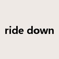 ride down是什么意思