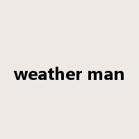 weather man是什么意思