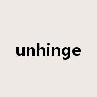 unhinge是什么意思