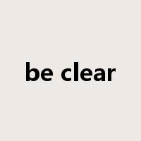 be clear是什么意思