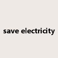 save electricity是什么意思