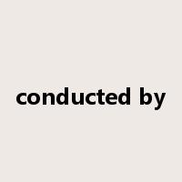 conducted by是什么意思
