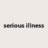 serious illness是什么意思