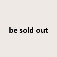 be sold out是什么意思