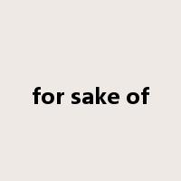 for sake of是什么意思