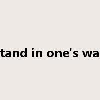 stand in one's way是什么意思
