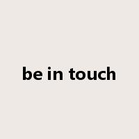be in touch是什么意思