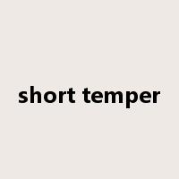 short temper是什么意思