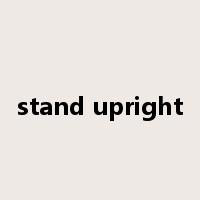 stand upright是什么意思