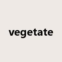 vegetate是什么意思