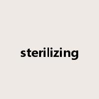 sterilizing是什么意思