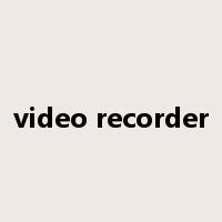 video recorder是什么意思