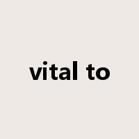vital to是什么意思