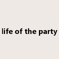 life of the party是什么意思