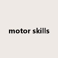 motor skills是什么意思