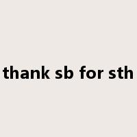 thank sb for sth是什么意思