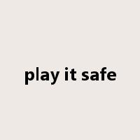 play it safe是什么意思