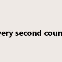 every second counts是什么意思