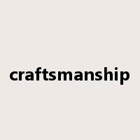 craftsmanship是什么意思