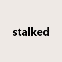stalked是什么意思