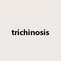 trichinosis是什么意思