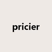 pricier是什么意思