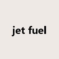 jet fuel是什么意思
