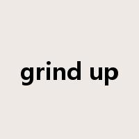 grind up是什么意思