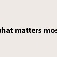 what matters most是什么意思