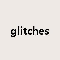 glitches是什么意思