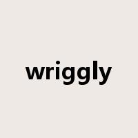 wriggly是什么意思