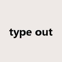 type out是什么意思