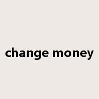 change money是什么意思