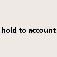 hold to account是什么意思