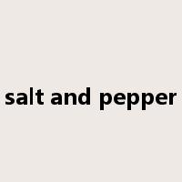 salt and pepper是什么意思