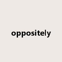 oppositely是什么意思