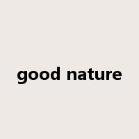 good nature是什么意思