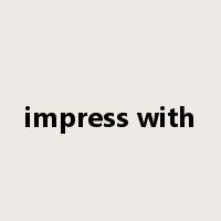 impress with是什么意思