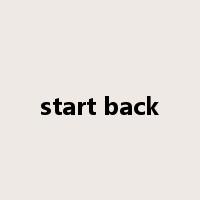 start back是什么意思