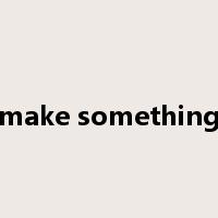 make something是什么意思