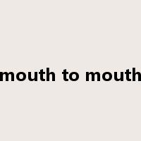 mouth to mouth是什么意思